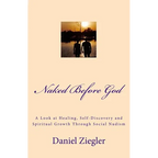 Naked Before God: A Look at Healing, Self-Discovery and Spiritual Growth Through Social Nudism - Paperback