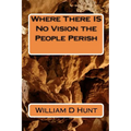 Where There IS No Vision the People Perish