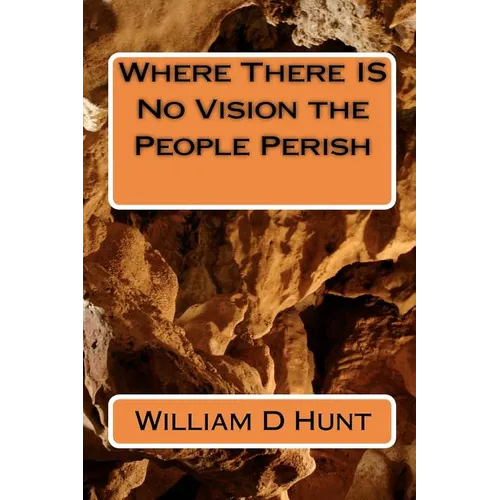 Where There IS No Vision the People Perish