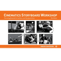 Cinematics Storyboard Workshop: Filmmaking Essentials for the Entry-Level Storyboard Artist