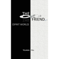 The Friend: Spirit World