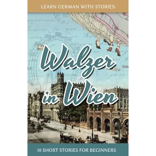 Learn German With Stories: Walzer in Wien - 10 Short Stories For Beginners
