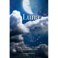 Luna: How to Harness the Power of the Lunar Phases