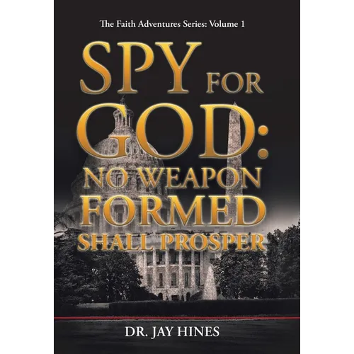 Spy for God: No Weapon Formed Shall Prosper