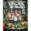 Vegan, at Times: 120+ Recipes for Every Day or Every So Often