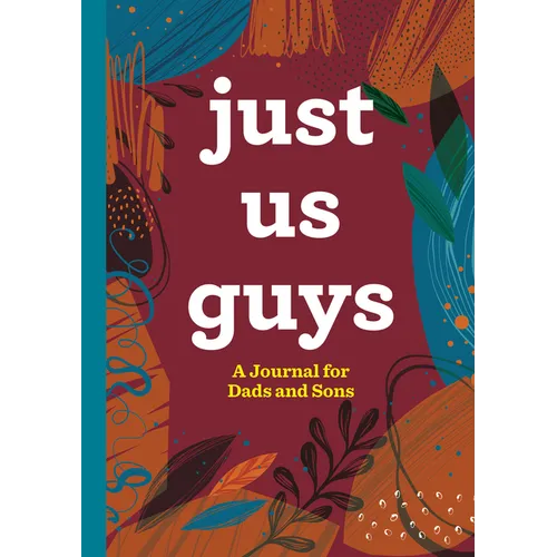 Just Us Guys: A Journal for Dads and Sons