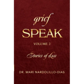 Grief Speak: Stories of Loss, volume 2