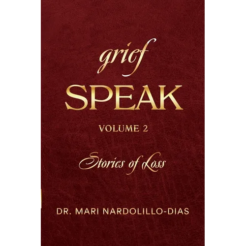 Grief Speak: Stories of Loss, volume 2