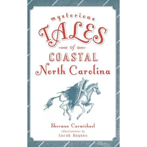 Mysterious Tales of Coastal North Carolina