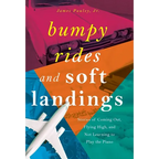 Bumpy Rides and Soft Landings: Stories of Coming Out, Flying High, and Not Learning to Play the Piano