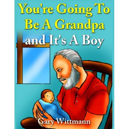 You're Going To Be A Grandpa and It's A Boy