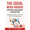 The Social Media Paradox: Protecting Teens Without Isolating Them