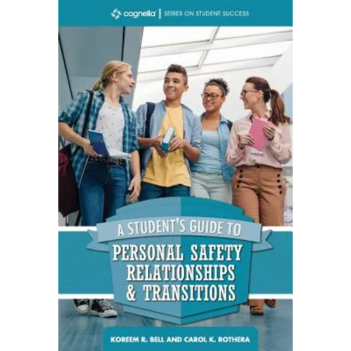 A Student's Guide to College Success: Personal Safety, Relationships, and Transitions