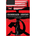 Crossroads - Destiny: Escape From Beyond The Iron Curtain - A True Story - Hardcover