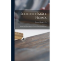 Selected Small Homes: Designs and Floor Plans for Twenty-three Small Homes
