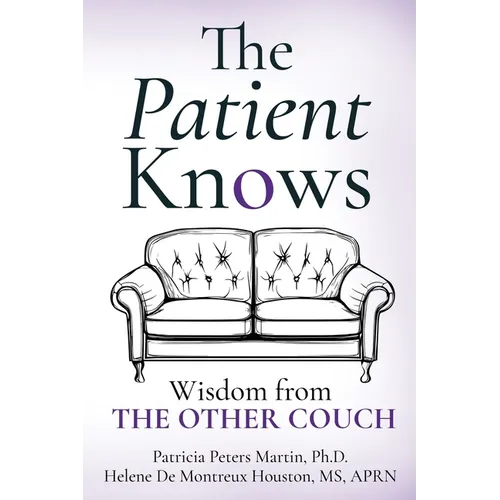 The Patient Knows: Wisdom from The Other Couch
