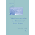 Global Communication and Transnational Public Spheres