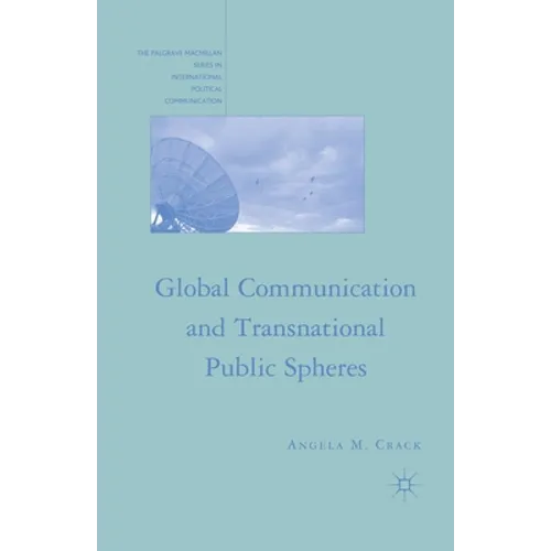 Global Communication and Transnational Public Spheres