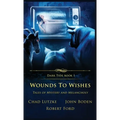 Wounds to Wishes: Tales of Mystery and Melancholy