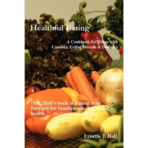 Healthful Eating: A Cookbook for Those with Candida, Celiac Disease & Diabetes
