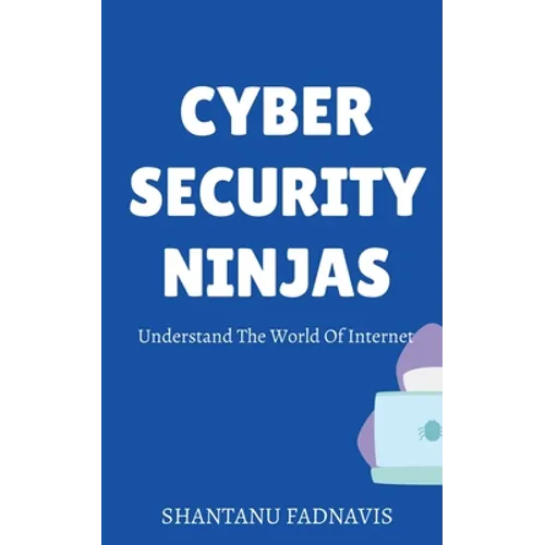 Cybersecurity Ninjas: Understand The World Of Internet
