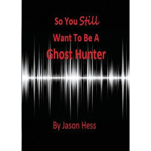 So you still want to be a Ghost Hunter