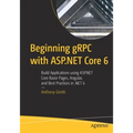 Beginning gRPC with ASP.NET Core 6: Build Applications Using ASP.NET Core Razor Pages, Angular, and Best Practices in .Net 6