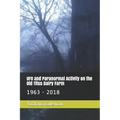 UFO and Paranormal Activity on the Old Titus Dairy Farm: 1963 - 2018