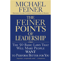 The Feiner Points of Leadership: The 50 Basic Laws That Will Make People Want to Perform Better for You
