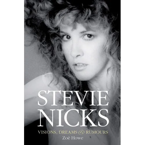 Stevie Nicks: Visions, Dreams & Rumours