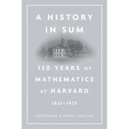 History in Sum: 150 Years of Mathematics at Harvard (1825-1975)