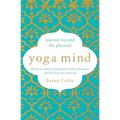 Yoga Mind: Journey Beyond the Physical, 30 Days to Enhance Your Practice and Revolutionize Your Life from the Inside Out