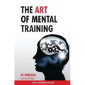 The Art of Mental Training - A Guide to Performance Excellence (Special Edition)