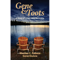 Gene & Toots: A Story of Love...and Recovery