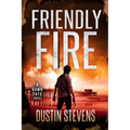 Friendly Fire: A Thriller