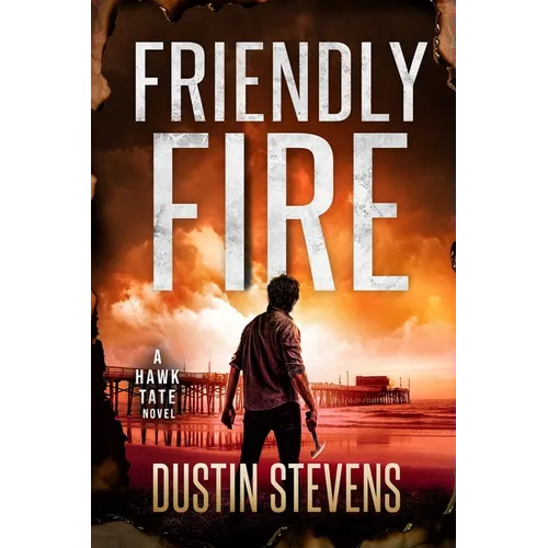 Friendly Fire: A Thriller