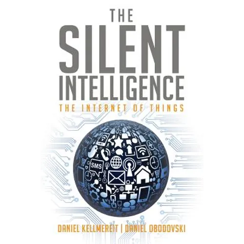 The Silent Intelligence: The Internet of Things