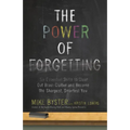 The Power of Forgetting: Six Essential Skills to Clear Out Brain Clutter and Become the Sharpest, Smartest You