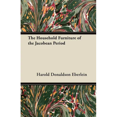 The Household Furniture of the Jacobean Period - Paperback