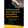 Building Computer Vision Applications Using Artificial Neural Networks: With Examples in Opencv and Tensorflow with Python