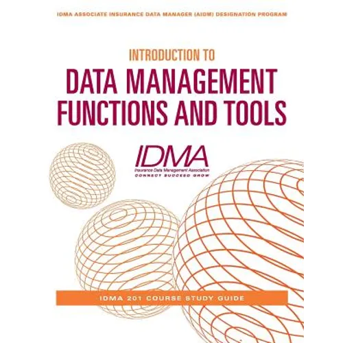 Introduction to Data Management Functions and Tools: IDMA 201 Course Study Guide