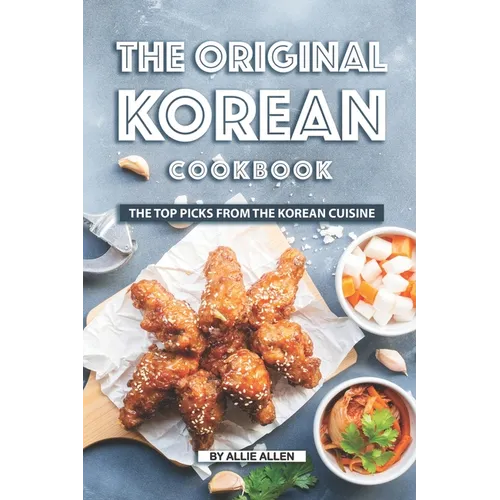 The Original Korean Cookbook: The Top Picks from The Korean Cuisine