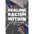 Healing Racism Within: A Lightworker's Guide