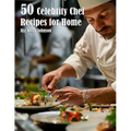 50 Celebrity Chef Recipes for Home