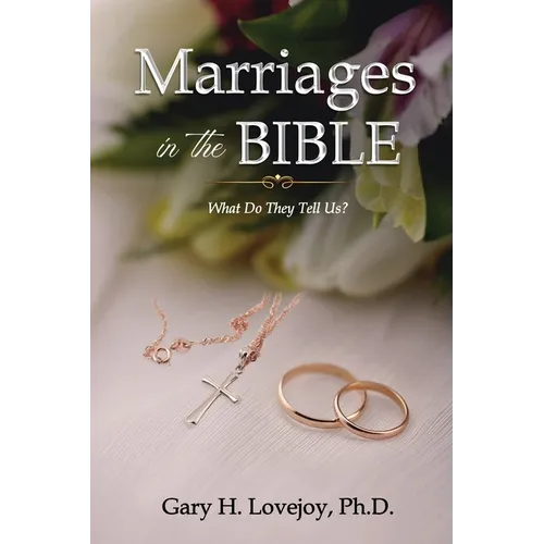 Marriages in the Bible: What Do They Tell Us?