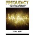 Frequency: Harness the power of human Frequency and change your life forever