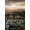 Ireland to the Wild West: A True Story of Romance, Faith, Tragedy, and Hope