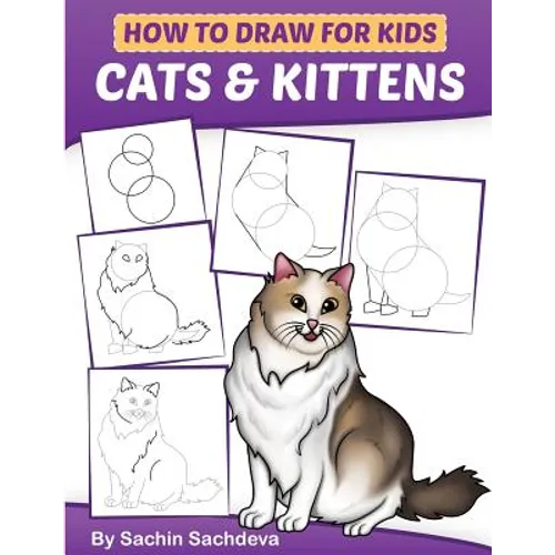 How to Draw for Kids: Cats & Kittens: An Easy Step-by-Step guide book (Ages 4-8)
