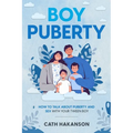 Boy Puberty: How to Talk about Puberty and Sex with your Tween Boy