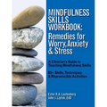 Mindfulness Skills Workbook: Remedies for Worry, Anxiety & Stress: A Clinicians Guide to Teaching Mindfulness Skills